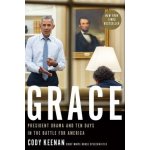 Grace: President Obama and Ten Days in the Battle for America Keenan CodyPevná vazba – Hledejceny.cz