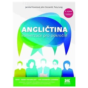 Angličtina konverzace pro pokročilé - Jarmila Fictumová; John Ceccarelli; Tony Long