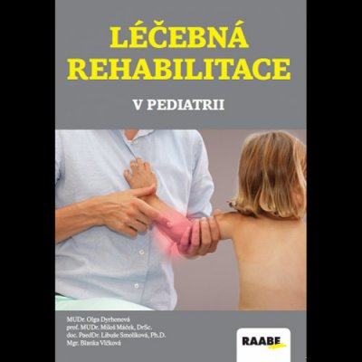 Léčebná rehabilitace v pediatrii - Smolíková Libuše, Máček Miloš – Zbozi.Blesk.cz