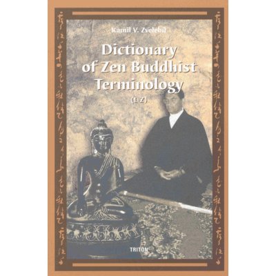 Dictionary of Zen Buddhist Terminology L-Z – Hledejceny.cz