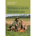Výchova a výcvik loveckého psa - Moderními metodami k úspěchu - Numssen Julia – Hledejceny.cz