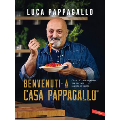 Benvenuti a Casa Pappagallo®. Oltre 150 ricette golose per portare la gioia in tavola – Hledejceny.cz