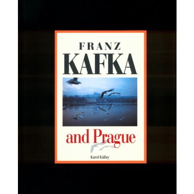 Franz Kafka and Prague - Kállay Karol