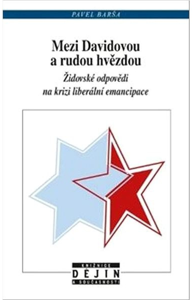 Mezi Davidovou a rudou hvězdou - Židovské odpovědi na krizi liberální emancipace - Pavel Barša