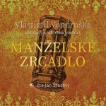 Vlastimil Vondruška, čte Jan Šťastný : Manželské zrcadlo - Letopisy královské komory, CD – Hledejceny.cz