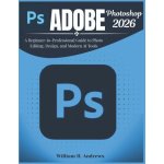 Adobe Photoshop 2026 William H. Andrews – Hledejceny.cz