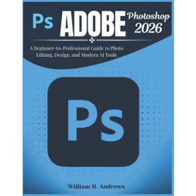 Adobe Photoshop 2026 William H. Andrews – Hledejceny.cz