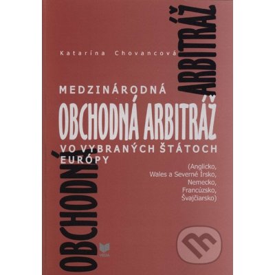 Medzinárodná obchodná arbitráž vo vybraných štátoch Európy - Katarína Chovancová – Zboží Mobilmania