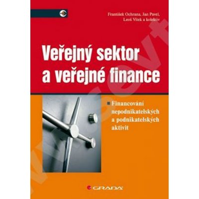 Veřejný sektor a veřejné finance - Ochrana F.,Pavel J.,Vítek L. a kolektiv