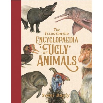 Illustrated Encyclopaedia of 'Ugly' Animals Bayly SamiPevná vazba – Zbozi.Blesk.cz