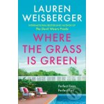 Where The Grass Is Green - Lauren Weisberger – Zboží Dáma