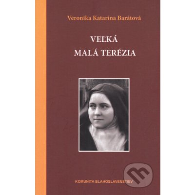 Veľká malá Terézia - Veronika Katarína Barátová – Hledejceny.cz