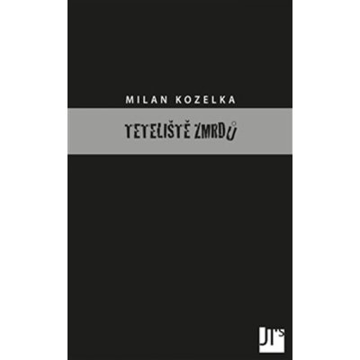 Teteliště zmrdů - Kozelka Milan