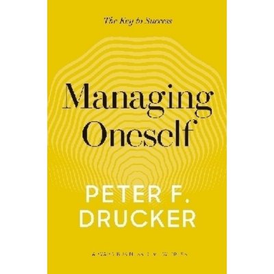 Managing Oneself Drucker Peter F. Pevná vazba – Sleviste.cz