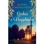 Láska z Bagdádu - Sága o věčné lásce - Růžena Scherhauferová – Hledejceny.cz