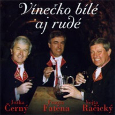 Jožka Černý, Vojta Račický, František Fa - Vínečko bílé aj rudé CD – Hledejceny.cz