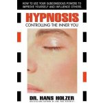 Hypnosis - H. Holzer Controlling the Inner You – Hledejceny.cz