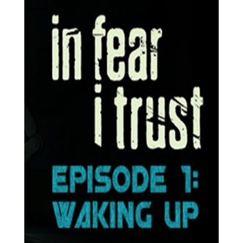 In Fear I Trust - Episode 1