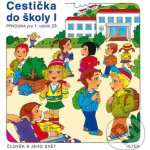 CESTIČKA DO ŠKOLY I, PRVOUKA PRO 1. ROČNÍK ZŠ - Hana Rezutková; Vlasta Švejdová – Hledejceny.cz