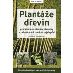 Plantáže dřevin pro biomasu, vánoční stromky a zalesňování zemědělských půd - Kravka Miroslav, kolektiv – Hledejceny.cz