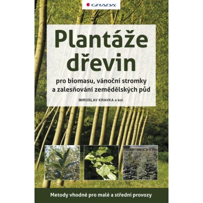 Plantáže dřevin pro biomasu, vánoční stromky a zalesňování zemědělských půd - Kravka Miroslav, kolektiv – Zboží Mobilmania