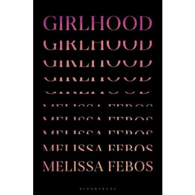 Girlhood Febos MelissaPevná vazba – Hledejceny.cz