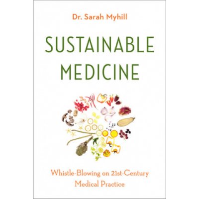 Sustainable Medicine: Whistle-Blowing on 21st-Century Medical Practice Myhill SarahPaperback – Zbozi.Blesk.cz