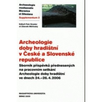 Archeologie doby hradištní v České a Slovenské republice Dresler Petr, Měřínský Zdeněk