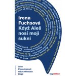 Když Aleš nosí moji sukni – Hledejceny.cz