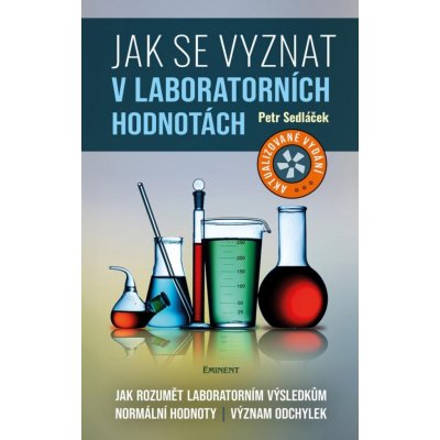 Jak se vyznat v laboratorních hodnotách - Jak rozumět laboratorním výsledkům, normální hodnoty, význam odchylek - Petr Sedláček – Zbozi.Blesk.cz