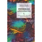 Psychedelie a psychonautika I. - Mechanismy účinku, etnobotanika, historie a psychoterapie - Cink Vojtěch – Zboží Mobilmania