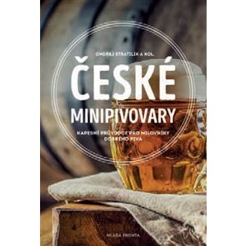 České minipivovary - Kapesní průvodce pro milovníky dobrého piva