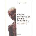 Slovník filosofických pojmů současnosti - Jiří Olšovský – Hledejceny.cz