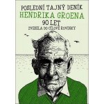 Poslední tajný deník Hendrika Groena 90 let - Vesele do cílové rovinky - Groen Hendrik – Sleviste.cz