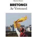 Bretonci Ar Vretoned - Martin Daneš – Hledejceny.cz