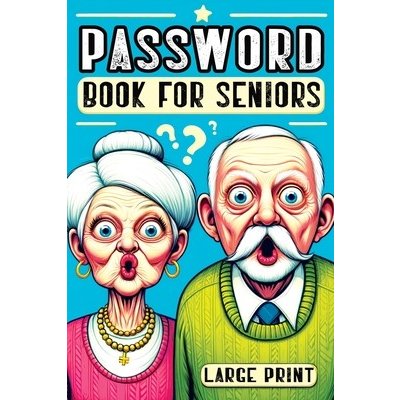 Password Book for Seniors: Personal Internet Organizer for Usernames, Logins, Web Addresses, Alphabetically Sorted for Easy Access with Large Pri Memoirs QuillscribePaperback – Hledejceny.cz