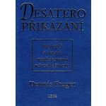 Desatero přikázání - Nejlepší a dosud nepřekonaný návod k životu - Prager Dennis – Hledejceny.cz