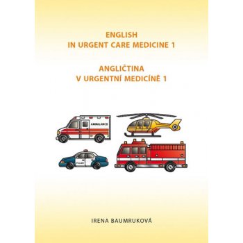 Angličtina v urgentní medicíně 1 / English in Urgent Care Medicine 1 - Baumruková Irena