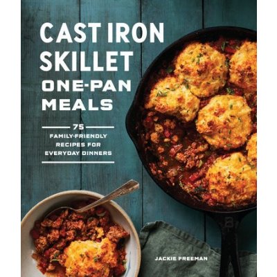 Cast Iron Skillet One-Pan Meals