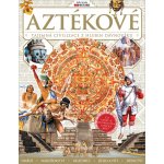 Aztékové – Tajemná civilizace z hlubin dávnověku – Hledejceny.cz