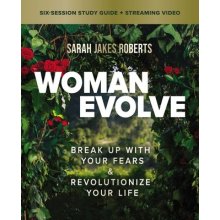Woman Evolve Bible Study Guide Plus Streaming Video: Break Up with Your Fears and Revolutionize Your Life Roberts Sarah JakesPaperback