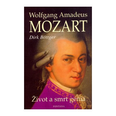 Wolfgang Amadeus Mozart - Dirk Böttger – Hledejceny.cz