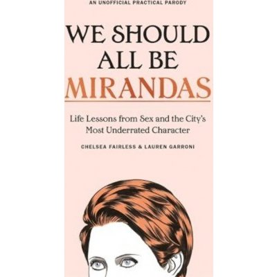 We Should All Be Mirandas - Chelsea Fairless, Lauren Garroni