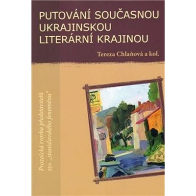 Putování současnou ukrajinskou literární krajinou Tereza Chlaňová – Hledejceny.cz