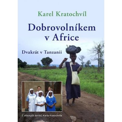 Dobrovolníkem v Africe. Dvakrát v Tanzanii - Karel Kratochvíl