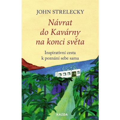 John Strelecky Návrat do Kavárny na konci světa Provedení: Tištěná kniha – Zboží Mobilmania