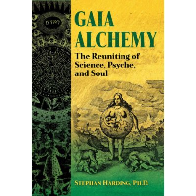 Gaia Alchemy: The Reuniting of Science, Psyche, and Soul Harding StephanPaperback – Hledejceny.cz