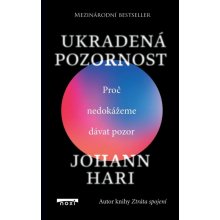 Ukradená pozornost - Proč nedokážeme dávat pozor - Johann Hari