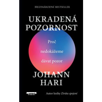 Ukradená pozornost - Proč nedokážeme dávat pozor - Johann Hari