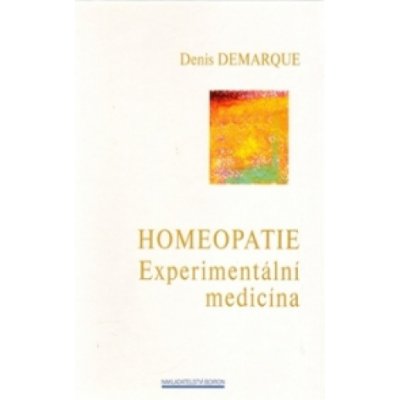 Homeopatie - Experimentální medicína - Denis Demarque – Hledejceny.cz